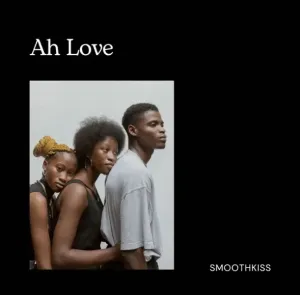 SmoothKiss – Ah Love Mp3 Download Fakaza