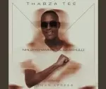 Mp3 Download Fakaza: Thabza Tee & Tman Xpress – Nhliziyo Yami eKhala Kakhulu