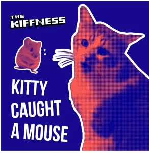 The Kiffness – Kitty Caught A Mouse Mp3 Download Fakaza