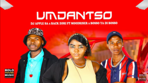 Mp3 Download Fakaza: Dj Apple SA x Back Zori – Umdantso Ft MoodRiser & Bosso Ya Di Bosso