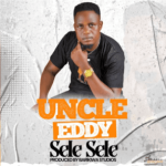 Uncle Eddy – Sele Sele Mp3 Download Fakaza