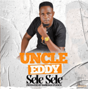 Uncle Eddy – Sele Sele Mp3 Download Fakaza