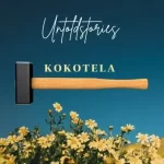 Untold Stories – Kokotela Mp3 Download FakazaUntold Stories – Kokotela Mp3 Download Fakaza