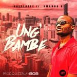 Valezozee – Ung’bambe Ft. Amanda N Mp3 Download Fakaza