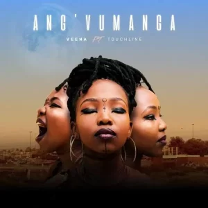 Veena ft Touchline – Ang’vumanga Mp3 Download Fakaza