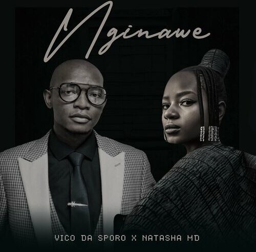 Vico da sporo & Natasha MD – NGINAWE Mp3 Download Fakaza