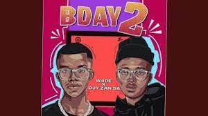 W4DE & Djy Zan SA – BDAY 2 Mp3 Download Fakaza