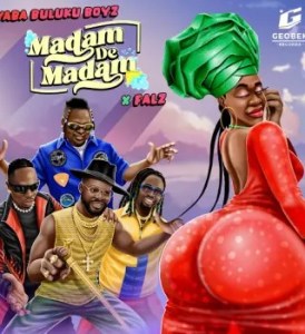 Mp3 Download Fakaza: Yaba Buluku Boyz – Madam De Madam Ft Falz