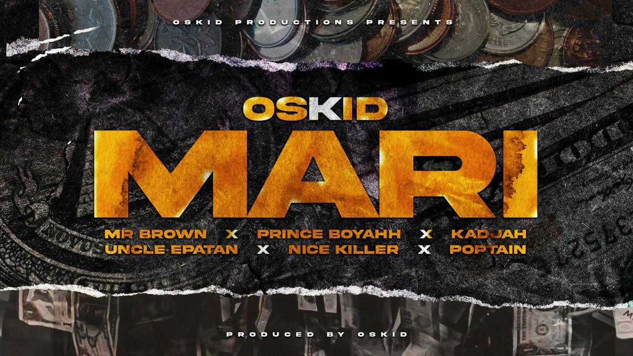 Mp3 Download Fakaza: Oskid – Mari ft Mr Brown, Kadijah, Prince Boyah & Poptain