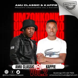 Mp3 Download Fakaza: Amu Classic & Kappie – Umzonkonko Vol 2 Mix