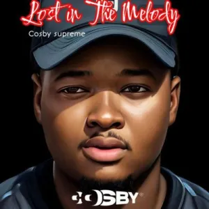 Mp3 Zip Download Fakaza: EP: Cosby Supreme – Lost In The Melody