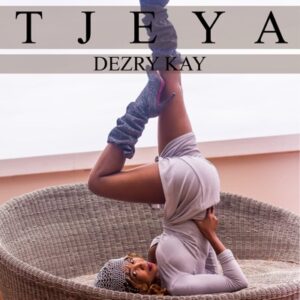 Dezry Kay – Tjeya Mp3 Download Fakaza