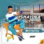 EP: Ishayina – Wisithutha Mp3 Zip Download Fakaza