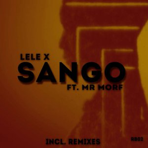 Mp3 Download Fakaza: Lele X & Mr Morf – Sango (Citizen Deep’s Remix)