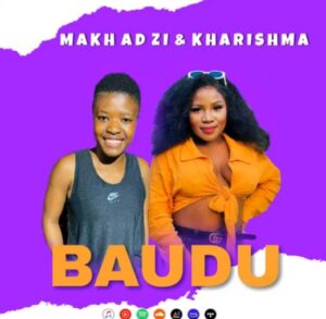 Makhadzi & Kharishma – Baudu mp3 Download Fakaza