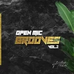 Mp3 Zip Download Fakaza: ALBUM: Various Artists – Open Mic Grooves Vol. 2 (Cover Artwork + Tracklist)