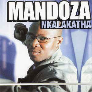 Mandoza – Nkalakatha Mp3 Download Fakaza