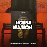 Mavisto Usenzanii & MuTeo – House Nation Mp3 Download Fakaza