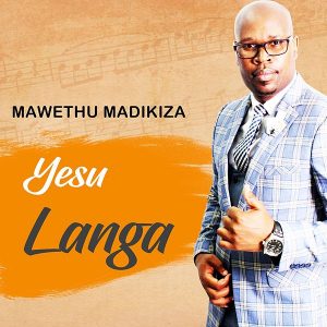 Mawethu Madikiza – ‎Yesu Langa Mp3 Download Fakaza