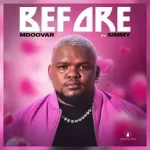 Mdoovar – Before Ft. Simmy Mp3 Download Fakaza