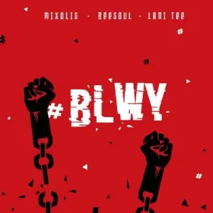 Mxolisi – BLWY ft BeeSoul & Lani Tee Mp3 Download Fakaza