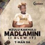 Mp3 Download Fakaza: Mzulu Kakhulu – MADLAMINI (I BLEW IT) ft. T-Man SA