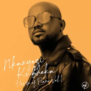 Mp3 Zip Download Fakaza: ALBUM: Nkanyezi Kubheka – House of Piano, Vol. 1