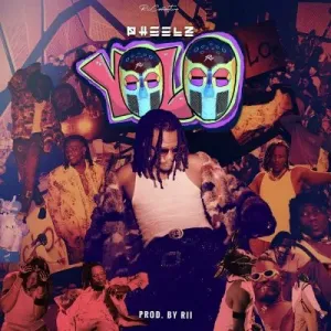 Pheelz – YOLO Mp3 Download Fakaza