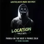 Mp3 Download Fakaza: Phobla On The Beat x Prince Zulu – Location ft King Salama