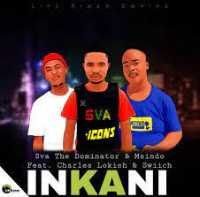 Mp3 Download Fakaza: Sva The Dominator & Msindo – Inkani Ft. Charles Lokish & Swiich