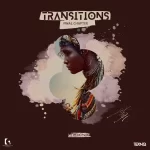 EP: TekniQ – Transitions Final Chapter Mp3 Zip Download Fakaza