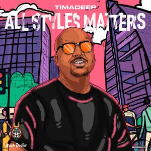 EP: TimAdeep – All Styles Matters Mp3 Zip Download Fakaza