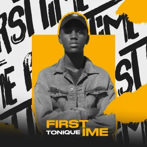 EP: Tonique – First Time Mp3 Zip Download Fakaza