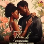 Mp3 Download Fakaza: Wanitwa Mos, Master KG & Seemah – Uthando ft. Lowsheen