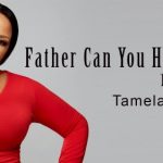 Tamela Mann - Father Can You Hear Me Mp3 Download Fakaza