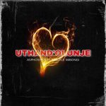 Uthando olunje by Asphoshezi ft Bandile imbongi