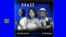 Charlie Blue Wa Africa x Nthabzo De Queen & Mr Six 21 DJ Dance – Okase Namele