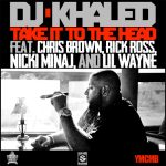 DJ Khaled – Take It To The Head Mp3 Download Fakaza