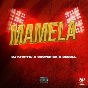 DJ Khathu, Cooper SA & De Soul – Mamela