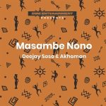 Deejay Soso & Akhoman – Masambe Nono