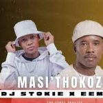 Eemoh ft Dj Stokie Masithokoze Mp3 Download Fakaza