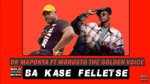 Dr Maponya – Ba Kase Felletse