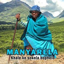 Khale ke Sokola Bophelo Manyarela Mp3 Download Fakaza