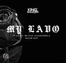 King Khustah, Slow P, Mr Tdep, Silasadonna, Malum Eazy – My Lavo