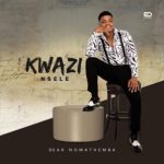 Kwazi Nsele – Dear Nomathemba Album Mp3 Download