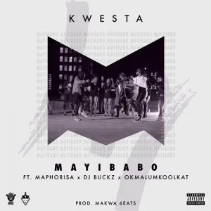 Kwesta – Mayibabo Ft. Okmalulmoolkat & DJ Maphorisa