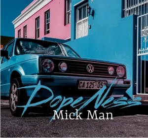 Mick Man – Dopeness