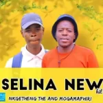 Nkgetheng The Dj & Mogamaphiri – Selina