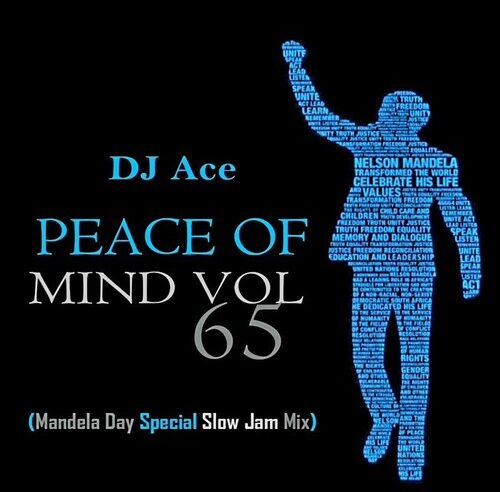 DJ Ace – Peace of Mind Vol 65 (Mandela Day 2023 Special Slow Jam Mix)