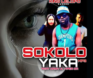 King Lelopo – Sokolo Yaka ft Daisy & Viper Sa Mp3 Download